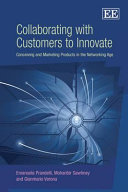 Collaborating with customers to innovate : conceiving and marketing products in the networking age /