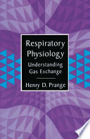 Respiratory Physiology : Understanding Gas Exchange /