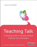 Teaching talk : a practical guide to fostering student thinking and conversation /