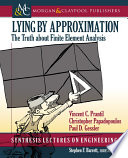 Lying by approximation : the truth about finite element analysis /