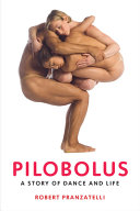 Pilobolus : a story of dance and life /