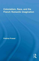 Colonialism, race, and the French romantic imagination /