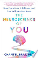 The neuroscience of you : how every brain is different and how to understand yours /