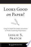 Looks good on paper? : using in-depth personality assessment to predict leadership performance /