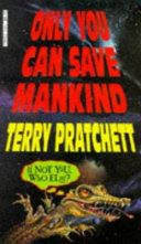 Only you can save mankind /
