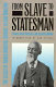 From slave to statesman : the legacy of Joshua Houston, servant to Sam Houston /