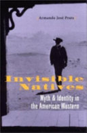 Invisible natives : myth and identity in the American western /
