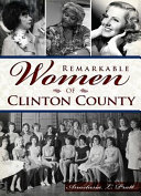 Remarkable women of Clinton County /