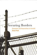 Securing borders : detention and deportation in Canada /