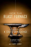 Into the blast furnace : the forging of a CEO's conscience /