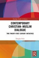Contemporary Christian-Muslim dialogue : two twenty-first century initiatives /