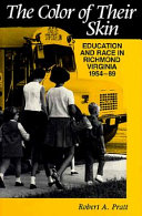 The color of their skin : education and race in Richmond, Virginia, 1954-89 /