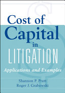 Cost of capital in litigation : applications and examples /