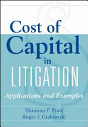 Cost of Capital in Litigation : Applications and Examples.
