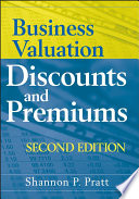 Business valuation discounts and premiums /