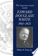 The Supreme Court under Edward Douglass White, 1910-1921 /