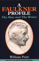 A Faulkner profile : the man and the writer /