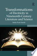 Transformations of electricity in nineteenth-century literature and science /