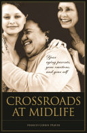 Crossroads at midlife : your aging parents, your emotions, and your self /