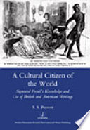 A cultural citizen of the world : Sigmund Freud's knowledge and use of British and American writings /