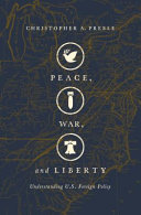 Peace, war, and liberty : understanding U.S. foreign policy /