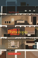 Pornotopia : an essay on Playboy's architecture and biopolitics /