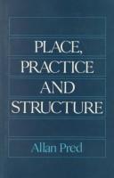 Place, practice, and structure : social and spatial transformation in southern Sweden, 1750-1850 /