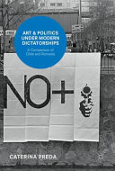 Art and politics under modern dictatorships : a comparison of Chile and Romania /