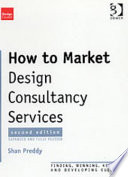 How to market design consultancy services : finding, winning, keeping and developing clients /