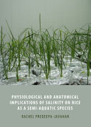Physiological and anatomical implications of salinity on rice as a semi-aquatic species /