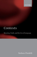 Contexts : meaning, truth, and the use of language /