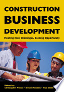 Construction business development : meeting new challenges, seeking opportunity /