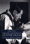 The life and work of Günter Grass : literature, history, politics /