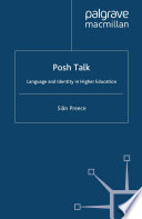 Posh Talk : Language and Identity in Higher Education /