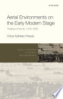 Aerial environments on the early modern stage : theatres of the air, 1576-1609 /