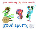 Good sports : rhymes about running, jumping, throwing, and more /