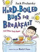 Hard-boiled bugs for breakfast and other tasty poems /