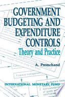 Government budgeting and expenditure controls : theory and practice /
