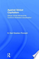 Against global capitalism : African social movements confront neoliberal globalization /
