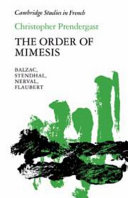 The order of mimesis : Balzac, Stendhal, Nerval, Flaubert /