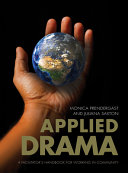 Applied drama : a facilitator's handbook for working in community /