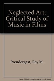 A neglected art : a critical study of music in films /