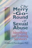 The merry-go-round of sexual abuse : identifying and treating survivors /