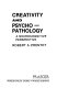Creativity and psychopathology : a neurocognitive perspective /