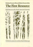 The first resource : wild species in the North American economy /