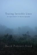 Tracing invisible lines : an experiment in mystoriography /