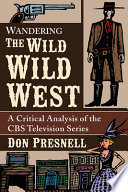Wandering the Wild Wild West : a critical analysis of the CBS television series /