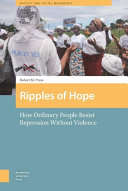 Ripples of hope : how ordinary people resist repression without violence /