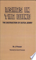 Ashes in the wind : the destruction of Dutch Jewry /