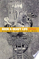 Been a heavy life : stories of violent men /